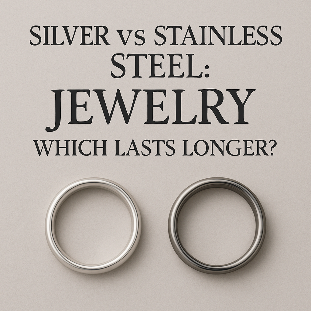 Silver vs Stainless Steel Jewelry: Which Lasts Longer?
